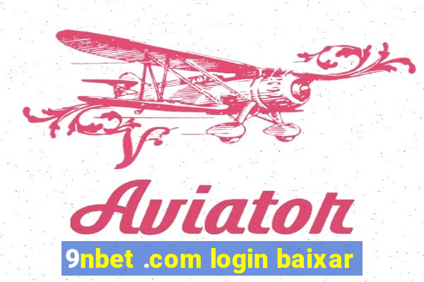 9nbet .com login baixar